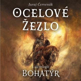 Ocelové žezlo: Bohatýr (Juraj Červenák) 2CD/MP3