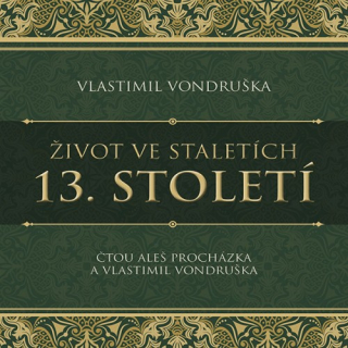 Život ve staletích. 13. století (Vlastimil Vondruška) CD/MP3