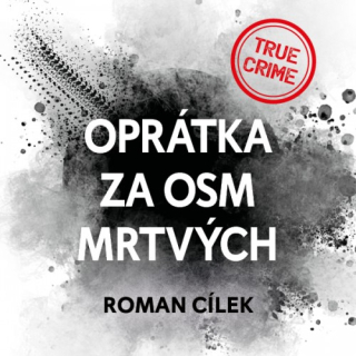 Oprátka za osm mrtvých (Roman Cílek) CD/MP3