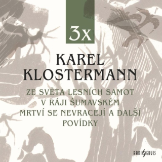 Ze světa lesních samot (Karel Klostermann) 3CD/MP3