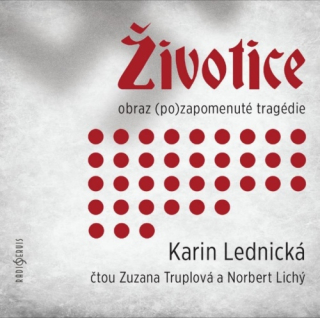 Životice. Obraz (po)zapomenuté tragédie (Karin Lednická) CD/MP3