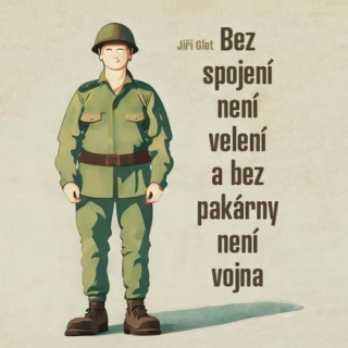 Bez spojení není velení a bez pakárny není vojna (Jiří Glet) CD/MP3
