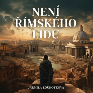 Není římského lidu (Jarmila Loukotková) 2CD/MP3