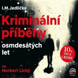 Kriminální příběhy osmdesátých let (I.M. Jedlička) CD/MP3