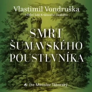 Smrt šumavského poustevníka (Vlastimil Vondruška) CD/MP3