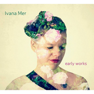 Ivana Mer - Early Works CD