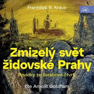 Zmizelý svět židovské Prahy: Povídky ze Svrabové čtvrti 2CD/MP3