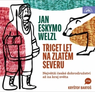 Třicet let na zlatém severu (Jan Eskymo Welzl) 2CD/MP3