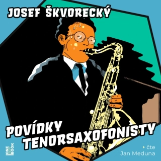 Povídky tenorsaxofonisty (Josef Škvorecký) CD/MP3