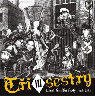 Tři sestry - Líná hudba holý neštěstí CD