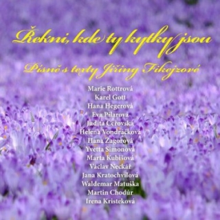 Řekni, kde ty kytky jsou (Jiřina Fikejzová) CD