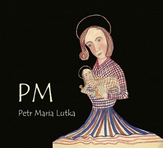 Petr Maria Lutka - PM CD