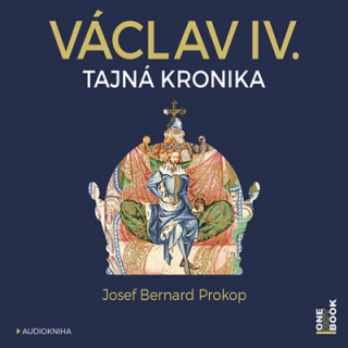 Václav IV. - Tajná kronika (Josef Bernard Prokop) CD/MP3
