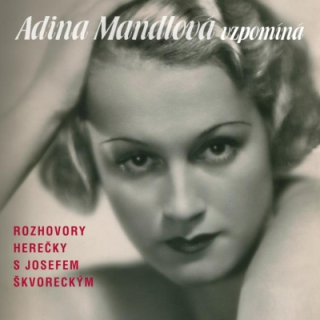 Adina Mandlová vzpomíná (Josef Škvorecký) 3CD