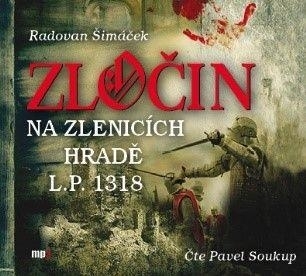 Zločin na Zlenicích hradě L.P. 1318 (Radovan Šimáček) CD/MP3