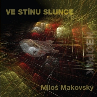 Miloš Makovský - Ve stínu slunce CD