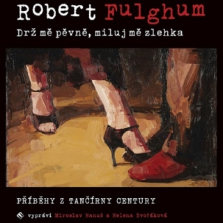Drž mě pevně, miluj mě zlehka (Robert Fulghum) CD/MP3