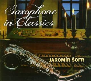 Jaromír Šofr - Saxophone in Classics CD