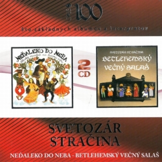 Svetozár Stračina - Neďaleko do neba / Betlehemský večný salaš 2CD