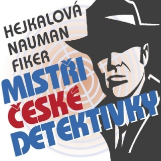 Mistři české detektivky (Fiker, Nauman, Hejkalová) 3CD/MP3