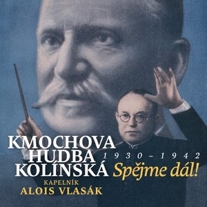 Kmochova hudba kolínská - Spějme dál! 1930 - 1942 CD