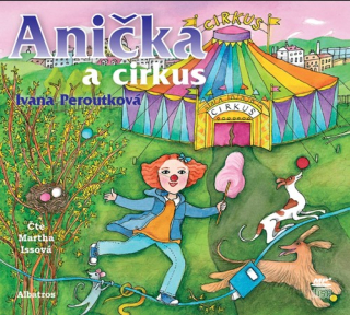 Anička a cirkus (Ivana Peroutková) CD/MP3