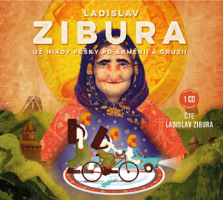 Už nikdy pěšky po Arménii a Gruzii (Ladislav Zibura) CD/MP3