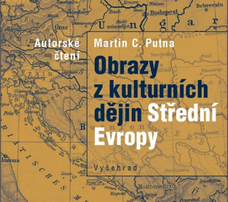 Obrazy z kulturních dějin Střední Evropy (Martin C. Putna) CD/MP3