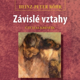 Závislé vztahy (Heinz-Peter Röhr) CD/MP3